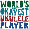 World’s okayest Ukulele player