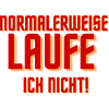 Normalerweise laufe ich nicht!