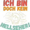 Ich bin doch kein Hellseher!