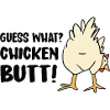 Guess What? Chicken Butt!