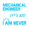 Mechanical Engineer I'm Never Wrong