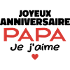 Joyeux Anniversaire Papa Je T'aime