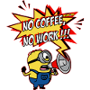 Minions con megafono niente caffè nessun lavoro! !
