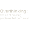 Overthinking