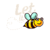 Let it BEE - bees