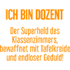 Dozent - Der Superheld des Klassenzimmers!