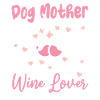 Dog mother and wine lover