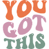 You got this