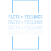 Facts Don't Care About Feelings