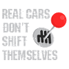 Real Cars Don't Shift Themselves
