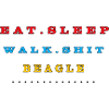 Eat, Sleep, Walk, Shit, Beagle