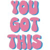 You Got This Graphic