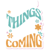 Good Things Are Coming Motivational