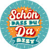 Schön das du da bist