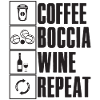 Coffee Boccia Wine Repeat Spruch Bocciaspieler