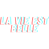 La vie est belle