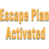 Escape Plan Activated