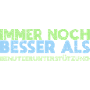 Immer Noch Besser Als Benutzerunterstützung