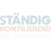 Ständig Kompilierend, Nie Zufrieden