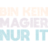 Bin Kein Magier, Nur IT
