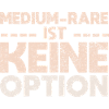 Medium-Rare Ist Keine Option