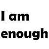 i am enough