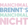 Manchmal Brennt's, Manchmal Nicht