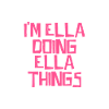 I'm Ella doing Ella things