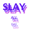 Slay all day