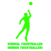 EINMAL FAUSTBALLER IMMER FAUSTBALLER 1