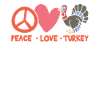 Peace Love Turkey Funny Thanksgiving