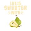 Life Is Sweeter With Pear