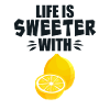 Life Is Sweeter With Lemon
