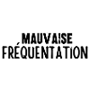 mauvaise fréquentation