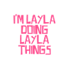I'm Layla doing Layla things