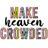 make heaven crowded
