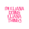 I'm Eliana doing Eliana things
