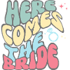 Here comes the bride-la mariée