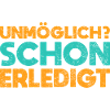 Unmöglich? Schon Erledigt