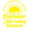 Morning person summer
