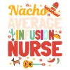 Nacho Average Infusion Nurse