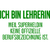 Lehrerin - Mein offizieller Superhelden-Beruf!