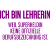 Lehrerin - Mein offizieller Superhelden-Beruf!