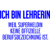 Lehrerin - Mein offizieller Superhelden-Beruf!