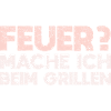 Feuer? Mache Ich Beim Grillen
