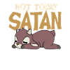 Not today, Satan