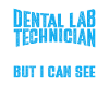 Dental technician Dental prosthodontist