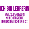 Lehrerin - Mein offizieller Superhelden-Beruf!