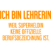 Lehrerin - Mein offizieller Superhelden-Beruf!