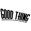 Good thing